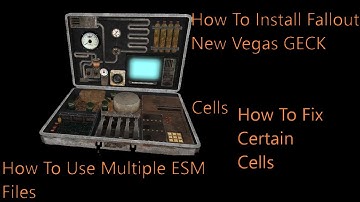 Tutorial: How To Install The GECK For Fallout New Vegas & Fix Cells & Use Multiple ESM Files