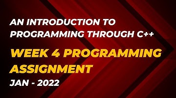 An Introduction to Programming through C++ | Week 4 Programming Assignment | Jan-2022 | NPTEL