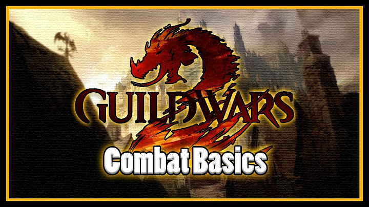 Guild Wars 2 - Combat Basics