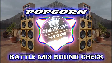 Popcorn Battle Mix Sound Check - Dj Christian Nayve
