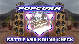 Popcorn Battle Mix Sound Check - Dj Christian Nayve