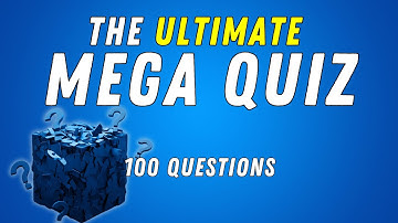 Can You Answer 100 HARD General Knowledge Quiz Questions? - THE ULTIMATE MEGA QUIZ