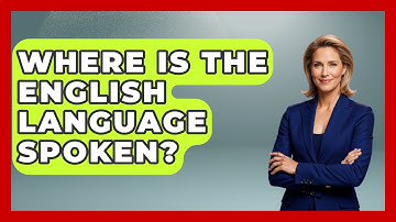 Where Is The English Language Spoken? - The Language Library