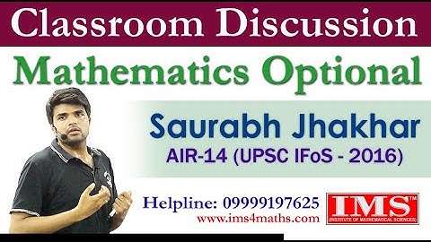 Classroom Discussion: Saurabh Jhakhar (AIR-23) in UPSC IFoS Exam - 2016 with Mathematics Optional