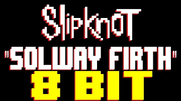 Solway Firth [8 Bit Tribute to Slipknot] - 8 Bit Universe