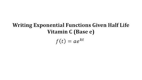 Write an Exponential Decay Model for Vitamin C with Base e Given Half-Life