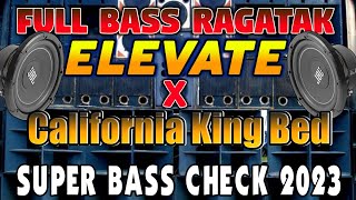 ELEVATE x CALIFORNIA KING BED - FULL BASS RAGATAK 2023 - SUPER BASS CHECK | DISCO NATION REMIX
