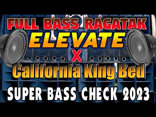 ELEVATE x CALIFORNIA KING BED - FULL BASS RAGATAK 2023 - SUPER BASS CHECK | DISCO NATION REMIX class=