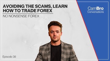 Avoiding Scams and Learning how to start Fx Trading with No Nonsense Forex -CamBro Conversations 38