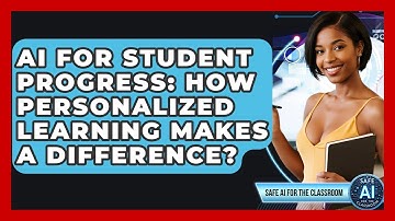 AI For Student Progress: How Personalized Learning Makes A Difference? - Safe AI for The Classroom