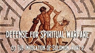 Defense for Spiritual Warfare 07 The Invocation of Solomon, Part 2