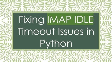 Fixing IMAP IDLE Timeout Issues in Python
