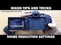 Nikon DSLR settings to reduce noise