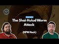 The Shai‑Hulud Worm Attack (NPM Hack)