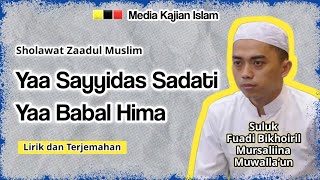 Sholawat Ya Sayyida Sadat (lirik, Arab, Latin, Terjemahan) Fuadi bikhoiril mursalina - Zaadul Muslim