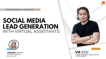 The Power of Leverage Ep 62: Social Media Lead Generation with Virtual Assistants