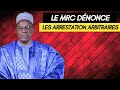 LE MRC DENONCE LES ARRESTATIONS ARBITRAIRES.