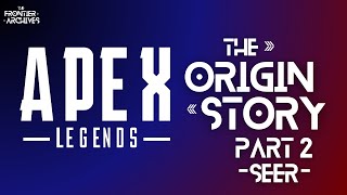 Apex Legends Origin Story [Part II] (Seer's Story)
