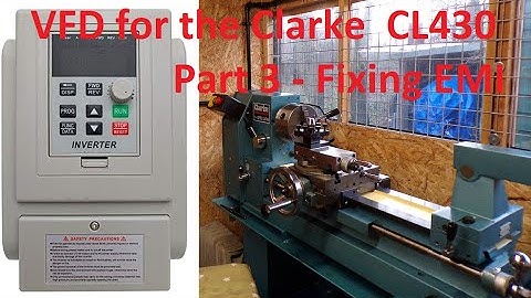 VFD Upgrade for the Clarke CL430 Lathe - Part 3 - Fixing EMI on the XSY-AT1