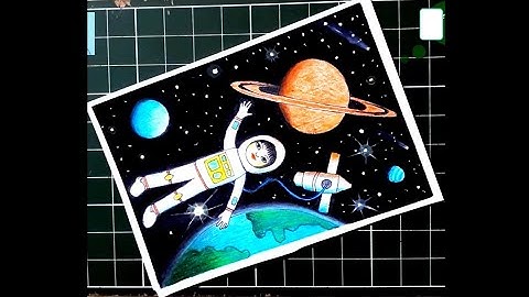 VẼ TRANH ĐỀ TÀI ƯỚC MƠ CỦA EM - Em là phi hành gia