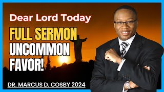 April 15, 2024  FULL SERMON  Uncommon Favor!  Dr.Marcus D Cosby 2024