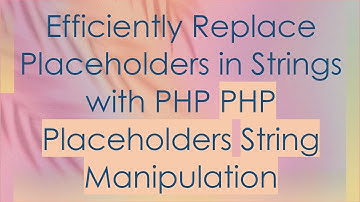 Efficiently Replace Placeholders in Strings with PHP PHP Placeholders String Manipulation