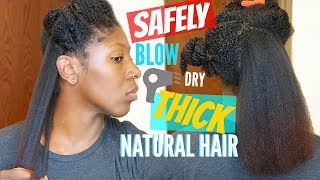 How to: SAFELY Blow Dry THICK, KINKY NATURAL HAIR | Reduced Manipulation & Breakage!!!