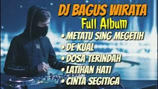 VIRAL DJ Bagus Wirata Full Album - Metatu Sing Megetih | Remix Bali Terbaru 2022