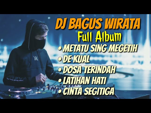 VIRAL DJ Bagus Wirata Full Album - Metatu Sing Megetih | Remix Bali Terbaru 2022 class=