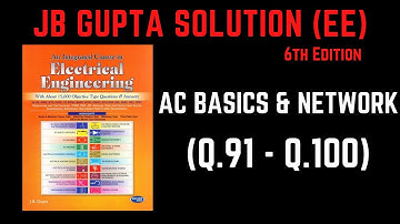 JB Gupta Electrical Engineering Solution | AC BASICS & NETWORKS (Q.91 – Q.100) | Notes4EE