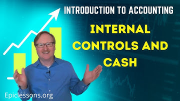 Internal Control and Cash, Financial Accounting 101