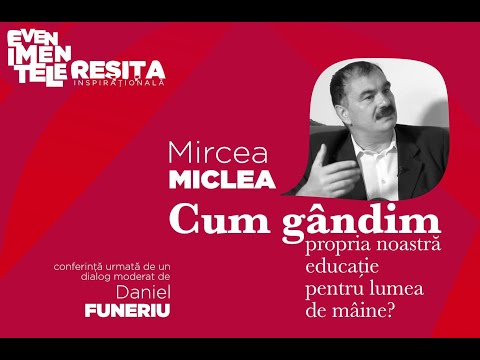 Cum gândim educația noastră? Conferință Mircea Miclea urmată de un dialog cu Daniel Funeriu - Reșița