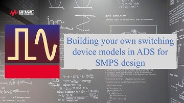 Building Your Own Switching Device Models in ADS for SMPS Design