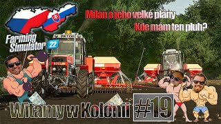 Farming Simulator 2022 | Witamy w Kolonii #19 | Milan a jeho velké plány !!KDE MÁM PLUH!!