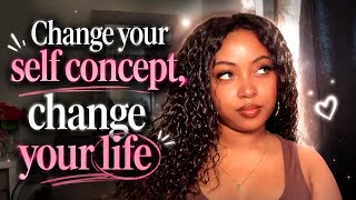 How To STRENGTHEN Your Self Concept