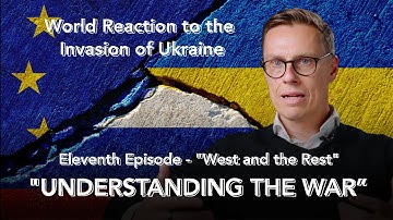 Understanding the War in Ukraine (11) - West and the Rest