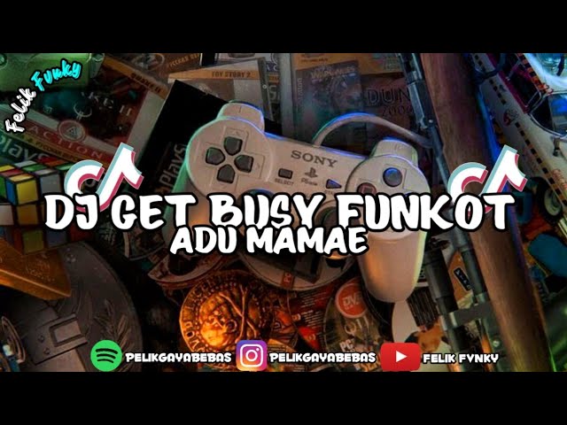 Dj Get Busy X Adu Mamae Funkot DB || By Felik Fvnky Dj Viral Tik Tok 2024 class=