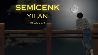 SEMİCENK - YILAN (ai cover) Yeni Parça !