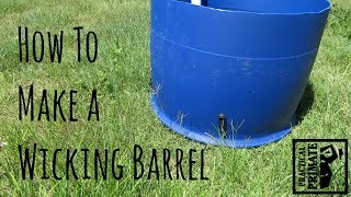 How to Make a Wicking Barrel Self Watering Garden Bed