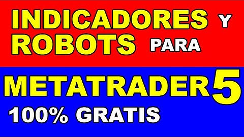 INDICADORES Y ROBOTS GRATIS PARA METATRADER 5