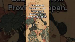 She Turned Into a Dragon Out of Rage — Kiyohime