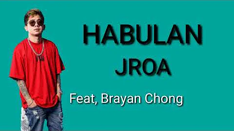 Jroa_ Habulan Feat, Brayan ching Lyrics