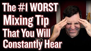 Stop Saying This!! (The WORST Mixing Advice)
