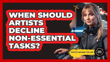 When Should Artists Decline Non-Essential Tasks?