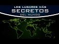 Los lugares más secretos del mundo