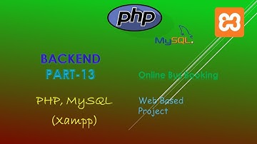 46. Backend Part -13 | PHP, MySQL (XAMPP Server) | Backend Online Bus Booking