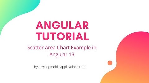 Scatter Area Chart Example In Angular 13 | Develop Mobile Applications
