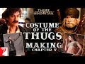 Costume of the Thugs | Making of Thugs Of Hindostan | Chapter 5 | Amitabh Bachchan | Aamir Khan