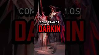 Como Eram Os Darkin Antes De Serem Aprisionados?