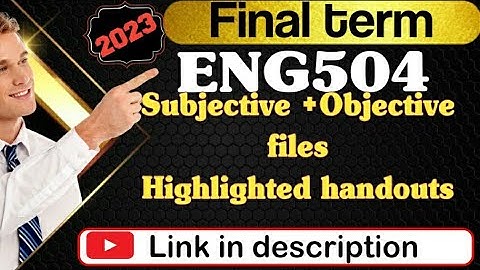 ENG504 final term subjective file/final term mcqs/highlighted handouts/short+long questions/2023